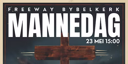 Manne Dag Freeway Bybel Kerk