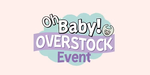 Oh Baby! OVERSTOCK Event
