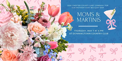 Moms & Martinis: Floral Workshop at Downingtown Country Club