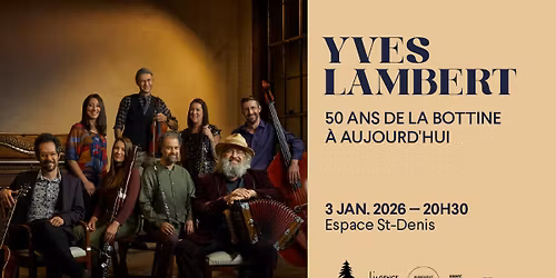 Yves Lambert - 50 ANS, DE LA BOTTINE \u00c0 AUJOURD\u2019HUI | Montr\u00e9al