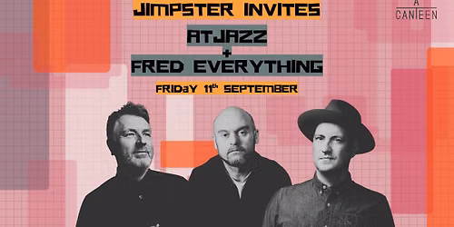Jimpster Invites: AtJazz & Fred Everything