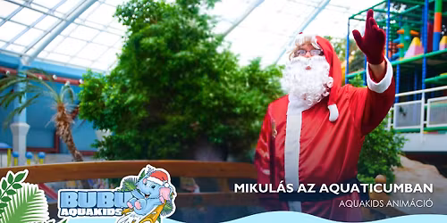 \ud83c\udf85AQUAKIDS - Mikul\u00e1s az Aquaticumban\ud83c\udf84