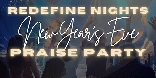 Redefine Nights NYE Praise Party\ud83c\udf89 