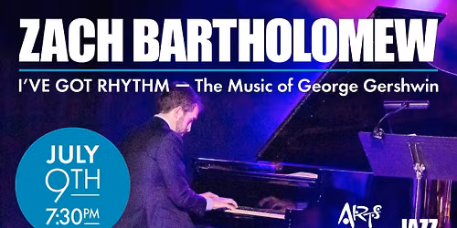 Zach Bartholomew: I've Got Rhythm - the Music of George Gershwin Featuring Nicole Bartholomew