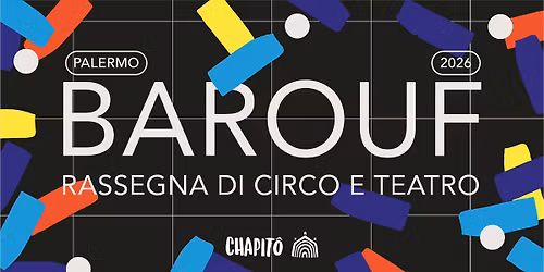 BAROUF - RASSEGNA DI CIRCO E TEATRO  \ud83c\udfaa\ud83c\udfad