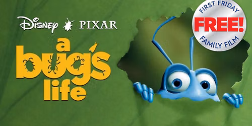 First Friday Free Family Film: A BUG'S LIFE
