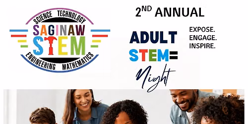 Saginaw STEM Presents - 2nd Annual Adult STEM Night
