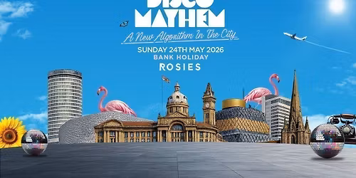 *ROSIES BIRMINGHAM BANK HOLIDAY SUNDAY\u2796DISCO MAYHEM 