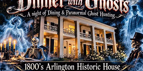 Dinner with Ghosts! A Night of Dining and Ghost Hunting, Arlington House