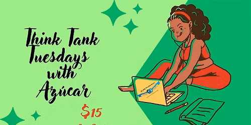 Think Tank Tuesdays w\/ Azucar