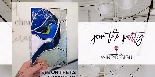5 SEATS LEFT! Eye on the 12s Stained Glass Workshop | Wine & Design
