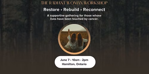 The Radiant Woman Workshop | For Those Touched by Cancer