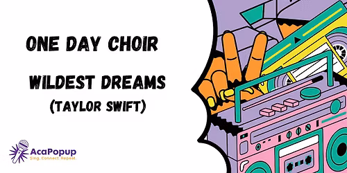 One-Day Choir: "Wildest Dreams" by Taylor Swift