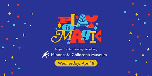 Play is Magic: A Spectacular Evening Benefitting Minnesota Children's Museum