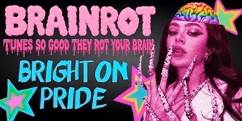 BRAINROT BRIGHTON PRIDE @ CHALK 