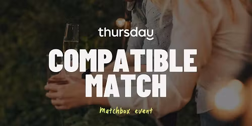 THURSDAY | COMPATIBLE MATCH | CLUJ