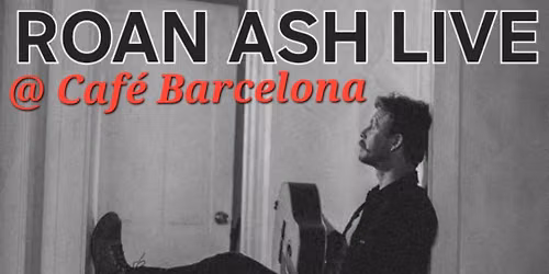 Roan Ash Live @ Cafe Barcelona 