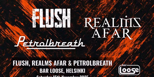 FLUSH, REALMS AFAR & PETROLBREATH at Bar Loose