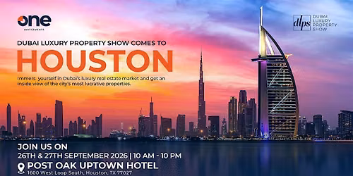 Dubai Luxury Property Show | Post Oak Uptown | Houston