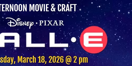 Afternoon Movie & Craft: Wall-E