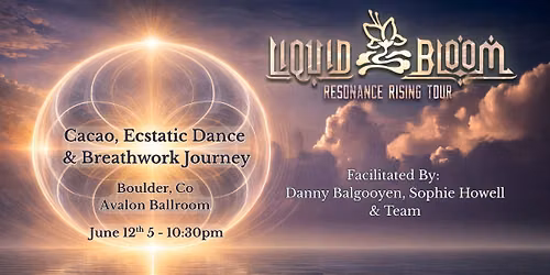 Liquid Bloom - Cacao, Ecstatic Dance & Breathwork Journey