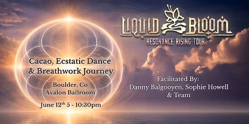 Liquid Bloom - Cacao, Ecstatic Dance & Breathwork Journey