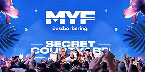 MYF x Boss Barbering Present: Secret Courtyard Party