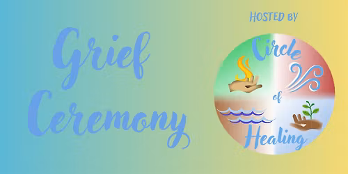 Circle of Healing: Grief Ceremony (Pittsboro)