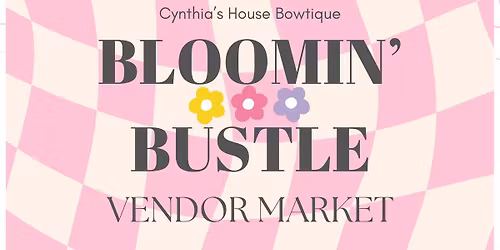 2026 Bloomin' Bustle Vendor Market 