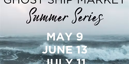 Ghost Ship Market Summer Series - June