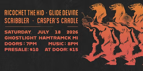 Ricochet The Kid \/ Glide Devine \/ Scribbler \/ Caspers Cradle @ Ghost Light
