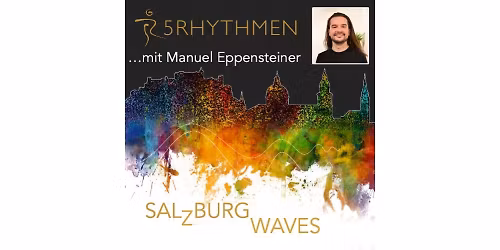 Salzburg Waves - 5Rhythmen mit Manuel Eppensteiner