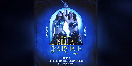 HOW TO K*ll A FAIRYTALE TOUR - Neoni at Blueberry Hill Duck Room