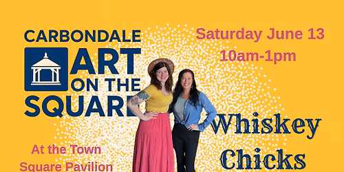 Whiskey Chicks at Carbondale Art on the Square