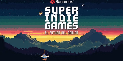 BANAMEX SUPER INDIE GAMES 2026