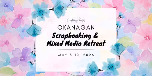May 2026 Scrapbooking & Mixed Media Retreat