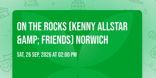 ON THE ROCKS (Kenny Allstar &amp; Friends) NORWICH \ud83d\udea8