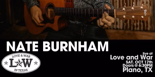 NATE BURNHAM LIVE @ LOVE AND WAR - PLANO, TX