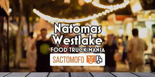 Food Truck Mania - Natomas Westlake