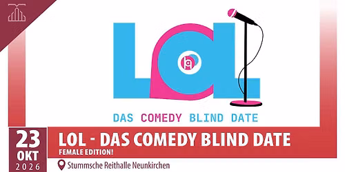 LOL - Das Comedy Blind Date (Female Edition!) | Stummsche Reithalle Neunkirchen