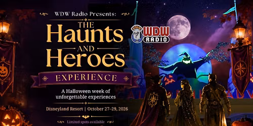 WDW Radio Haunts and Heroes Events at Disneyland