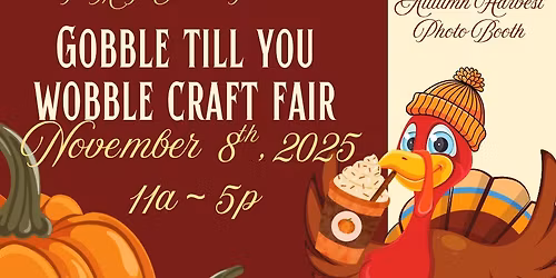 Gobble Till You Wobble Craft Fair