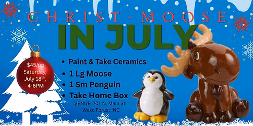\ud83c\udf84 CHRIST\u2011MOOSE IN JULY Paint\u2011and\u2011Take Ceramic Moose + His Wintry Penguin Pal