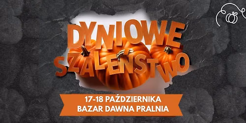 Dyniowe Szale\u0144stwo 2026 na Bazarze Dawna Pralnia