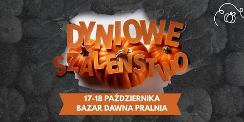 Dyniowe Szaleństwo 2026 na Bazarze Dawna Pralnia