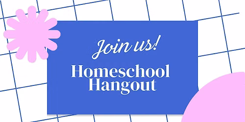 Homeschool Hangout [Pre-K through 12th Grade]