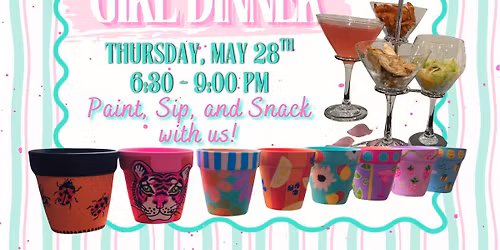 MAY GIRL DINNER | Paint, Sip, and Snack Night! 