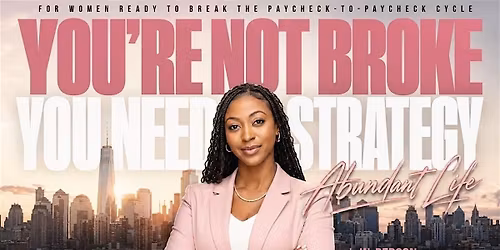 You\u2019re not broke, You need a strategy