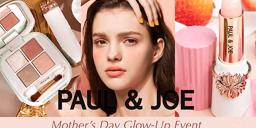 Paul & Joe Mother's Day Glow Up Event @Takashima in The Shop at Santa Anita