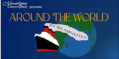 Monash Concert Band's Around the World in 80 Minutes
